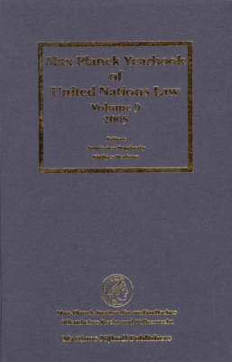 Max Planck Yearbook of United Nations Law, Volume 9 (2005) - Armin von Bogdandy; Rudiger Wolfrum; Christiane E. Philipp