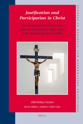 Justification and Participation in Christ - Olli-Pekka Vainio