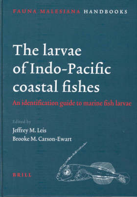 The Larvae of Indo-Pacific Coastal Fishes - Jeffrey Leis; Brooke Carson-Ewart