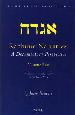 Rabbinic Narrative: A Documentary Perspective, Volume Four - Jacob Neusner