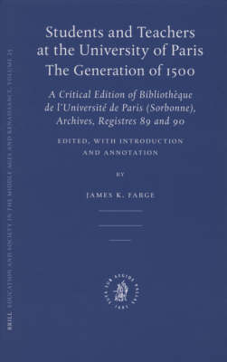Students and Teachers at the University of Paris: The Generation of 1500 - James K. Farge