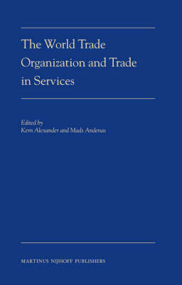 The World Trade Organization and Trade in Services - Kern Alexander; Mads Andenas