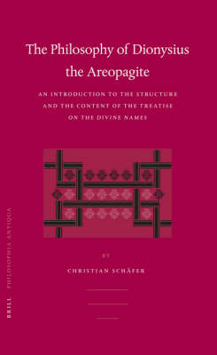 The Philosophy of Dionysius the Areopagite - Christian Schafer