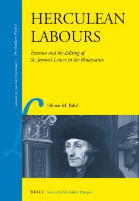Herculean Labours: Erasmus and the Editing of St. Jerome's Letters in the Renaissance - Hilmar Pabel