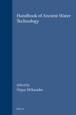 Handbook of Ancient Water Technology - Örjan Wikander