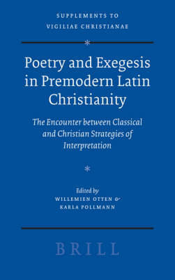 Poetry and Exegesis in Premodern Latin Christianity - Willemien Otten; Karla Pollmann