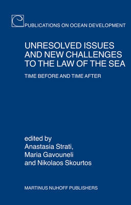 Unresolved Issues and New Challenges to the Law of the Sea - Anastasia Strati; Maria Gavouneli; Nikos Skourtos