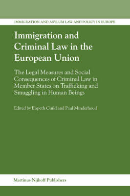 Immigration and Criminal Law in the European Union - Elspeth Guild; Paul Minderhoud