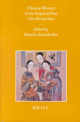 Chinese Women in the Imperial Past - Harriet Zurndorfer