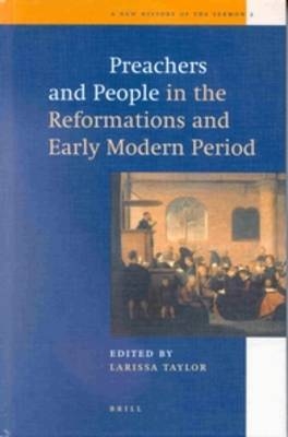 Preachers and People in the Reformations and Early Modern Period - Larissa Taylor
