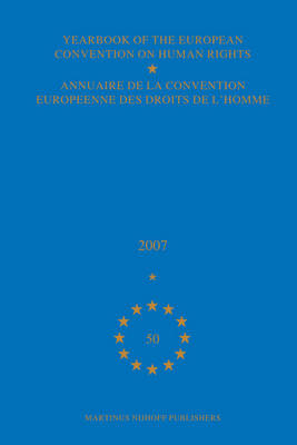 Yearbook of the European Convention on Human Rights/Annuaire de la convention europeenne des droits de l'homme, Volume 50 (2007) - Council of Europe/Conseil de l'Europe