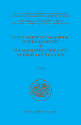 Inter-American Yearbook on Human Rights / Anuario Interamericano de Derechos Humanos, Volume 19 (2003) - Inter-American Commission on Human Rights