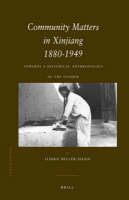Community Matters in Xinjiang: 1880-1949 - Ildikó Bellér-Hann