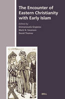 The Encounter of Eastern Christianity with Early Islam - David Thomas; Emmanouela Grypeou; Mark N. Swanson