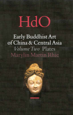 Early Buddhist Art of China and Central Asia, Volume 2 The Eastern Chin and Sixteen Kingdoms Period in China and Tumshuk, Kucha and Karashahr in Central Asia (2 vols) - Marylin Martin Rhie