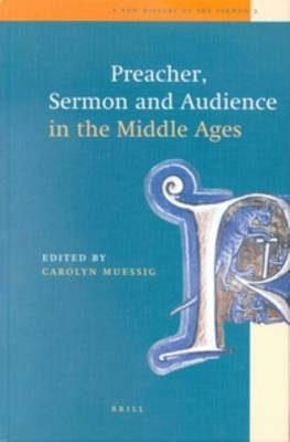 Preacher, Sermon and Audience in the Middle Ages - Carolyn A. Muessig