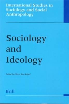 Sociology and Ideology - Eliezer Ben-Rafael