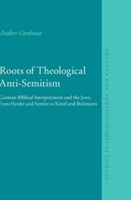 Roots of Theological Anti-Semitism - Anders Gerdmar
