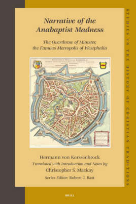Narrative of the Anabaptist Madness: The Overthrow of Münster, the Famous Metropolis of Westphalia (set 2 volumes) - Hermann von Kerssenbrock; Anne Mackay