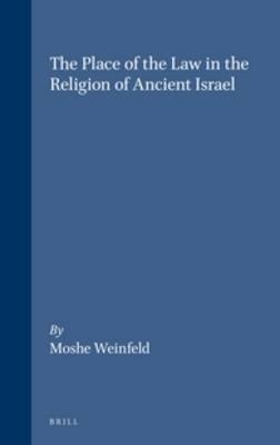 The Place of the Law in the Religion of Ancient Israel - Moshe Weinfeld