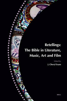Retellings - The Bible in Literature, Music, Art and Film - J.Cheryl Exum