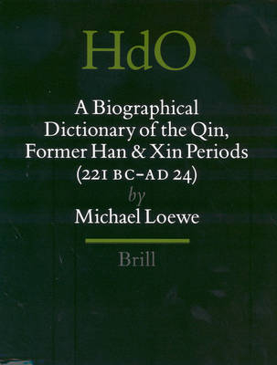 A Biographical Dictionary of the Qin, Former Han and Xin Periods (221 BC - AD 24) - Michael Loewe