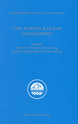 Law, Science & Ocean Management - Myron Nordquist; Ronán Long; Tomas Heidar; John Norton Moore