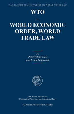WTO - World Economic Order, World Trade Law - Peter-Tobias Stoll; Frank Schorkopf
