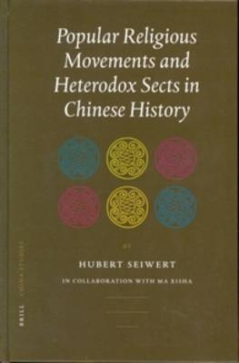 Popular Religious Movements and Heterodox Sects in Chinese History - Hubert Seiwert