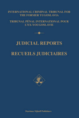 Judicial Reports / Recueils judiciaires - Int. Criminal Tribunal former Yugoslavia