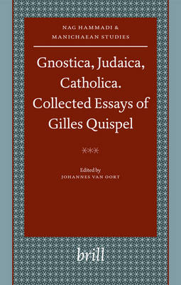 Gnostica, Judaica, Catholica. Collected Essays of Gilles Quispel - Gilles Quispel; Johannes van Oort
