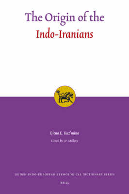 The Origin of the Indo-Iranians - Kuz'mina; J. Mallory