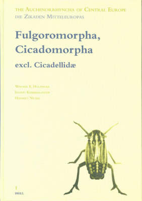 The Auchenorrhyncha of Central Europe. Die Zikaden Mitteleuropas, Volume 1: Fulgoromorpha, Cicadomorpha excl. Cicadellidae - Werner E. Holzinger; Ingrid Kammerlander; Herbert Nickel