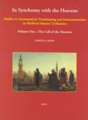In Synchrony with the Heavens, Volume 1 Call of the Muezzin - David King