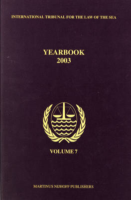 Yearbook International Tribunal for the Law of the Sea, Volume 7 (2003) - International Tribunal for the Law of th