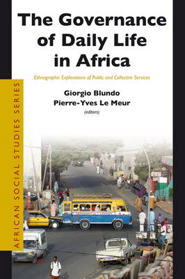 The Governance of Daily Life in Africa - Giorgio Blundo; Pierre-Yves Le Meur