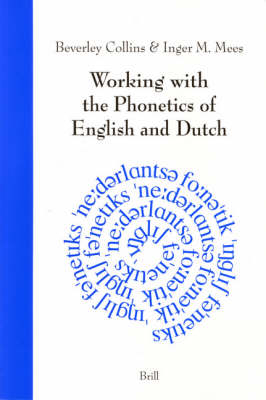 Working with the Phonetics of English and Dutch - Beverley Collins; Inger Mees