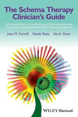 The Schema Therapy Clinician's Guide - Joan M. Farrell, Neele Reiss, Ida A. Shaw