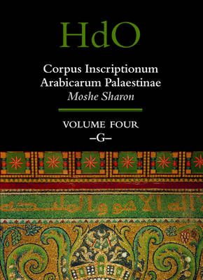 Corpus Inscriptionum Arabicarum Palaestinae, Volume Four: -G- - Moshe Sharon