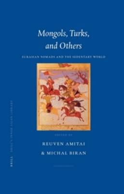 Mongols, Turks, and Others - Reuven Amitai; Michal Biran
