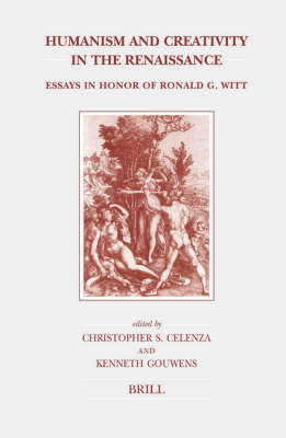 Humanism and Creativity in the Renaissance - Christopher S. Celenza; Kenneth Gouwens