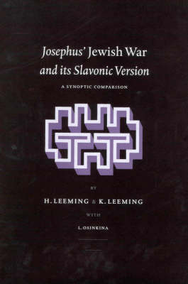 Josephus' Jewish War and its Slavonic Version - Henry Leeming; Kate Leeming
