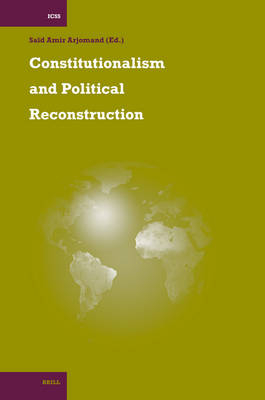 Constitutionalism and Political Reconstruction - Saïd Amir Arjomand