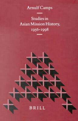 Studies in Asian Mission History, 1956-1998 - Arnulf Camps