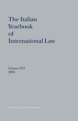 The Italian Yearbook of International Law, Volume 16 (2006) - Benedetto Conforti; Luigi Ferrari Bravo; Francesco Francioni; Natalino Ronzitti; Giorgio Sacerdoti