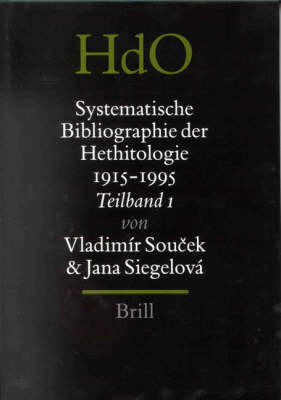 Systematische Bibliographie der Hethitologie 1915-1995, zusammengestellt unter Einschluss der einschlagigen Rezensionen (3 vols.) - Vladimir Soucek; Jana Siegelova