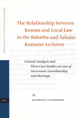 The Relationship between Roman and Local Law in the Babatha and Salome Komaise Archives - Carolien Oudshoorn