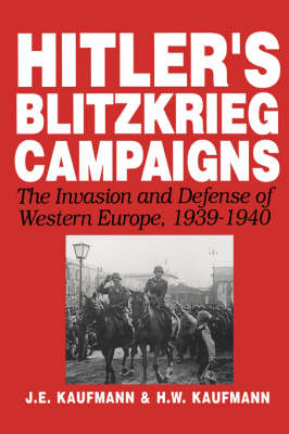 Hitler's Blitzkrieg Campaigns - H. Kaufmann; J. Kaufmann