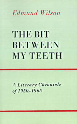 The Bit Between My Teeth - Edmund Wilson
