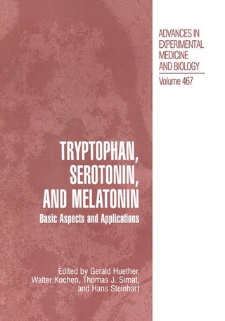 Tryptophan, Serotonin, and Melatonin - Gerald Huether; Walter Kochen; Thomas J. Simat; Hans Steinhart